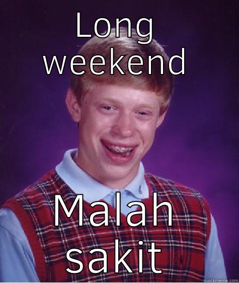 LONG WEEKEND MALAH SAKIT Bad Luck Brian