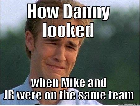 HOW DANNY LOOKED WHEN MIKE AND JR WERE ON THE SAME TEAM 1990s Problems