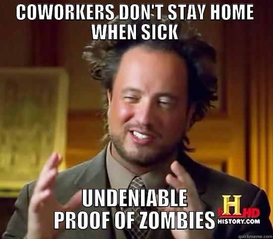 Coworkers come to work sick - COWORKERS DON'T STAY HOME WHEN SICK UNDENIABLE PROOF OF ZOMBIES Ancient Aliens