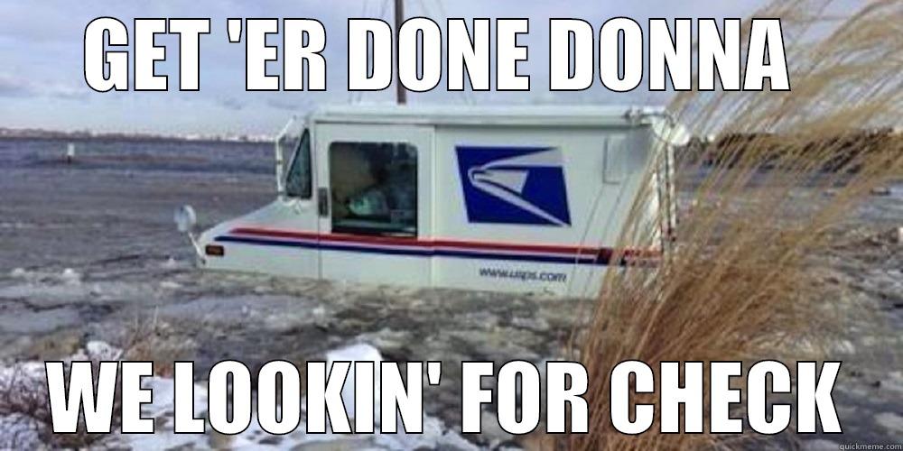 GET 'ER DONE DONNA  WE LOOKIN' FOR CHECK Misc