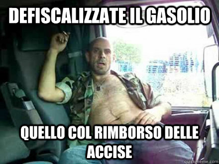 Defiscalizzate il gasolio quello col rimborso delle accise - Defiscalizzate il gasolio quello col rimborso delle accise  Camionista in sciopero
