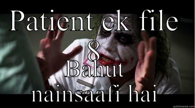 PATIENT EK FILE 8 BAHUT NAINSAAFI HAI Joker Mind Loss