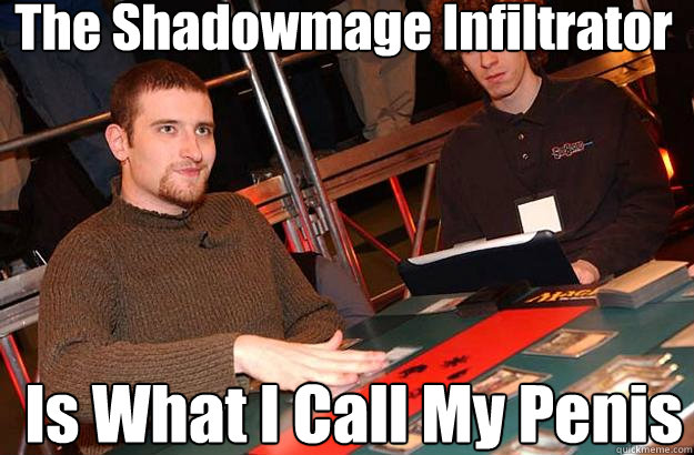 The Shadowmage Infiltrator Is What I Call My Penis  