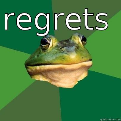 REGRETS   Foul Bachelor Frog