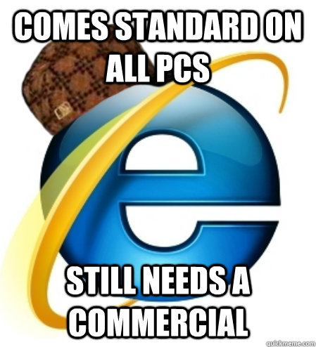 Scumbag Internet Explorer memes | quickmeme
