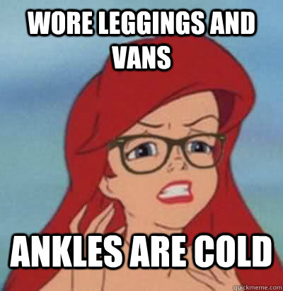 Wore leggings and vans ankles are cold  - Wore leggings and vans ankles are cold   Hipster Ariel