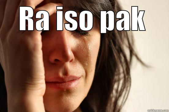 RA ISO PAK  First World Problems