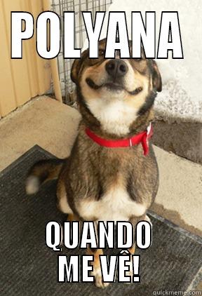 POLYANA QUANDO ME VÊ! Good Dog Greg