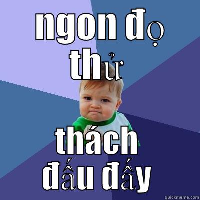  NGON ĐỌ THỬ THÁCH ĐẤU ĐẤY Success Kid