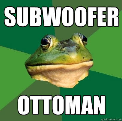 Subwoofer ottoman  Foul Bachelor Frog