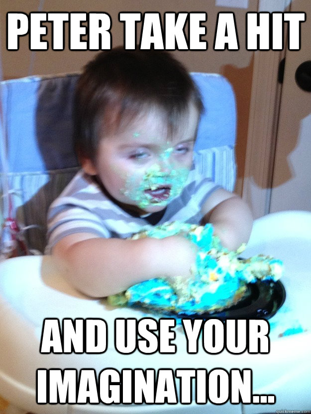 peter take a hit and use your imagination... - peter take a hit and use your imagination...  10 Munchies Kid