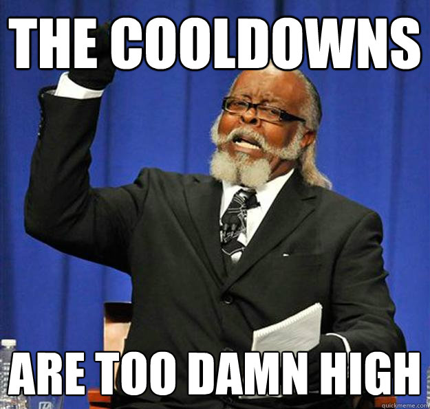 THE COOLDOWNS ARE TOO DAMN HIGH  Jimmy McMillan