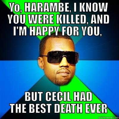 YO, HARAMBE, I KNOW YOU WERE KILLED, AND I'M HAPPY FOR YOU,  BUT CECIL HAD THE BEST DEATH EVER Interrupting Kanye