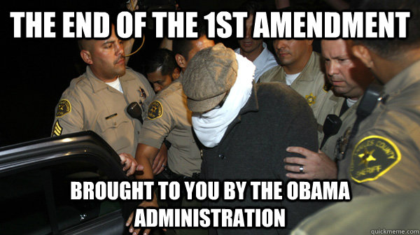 The End of the 1st Amendment Brought to you by the Obama Administration  Defend the Constitution