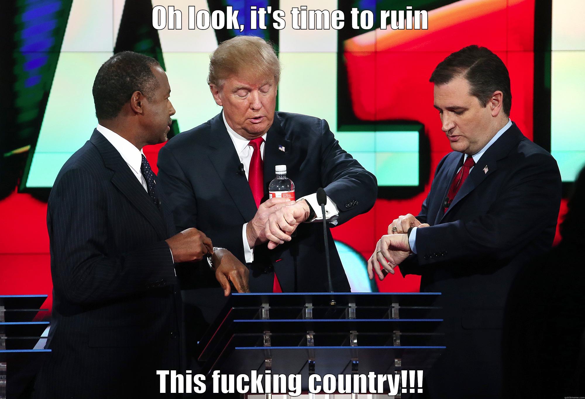 OH LOOK, IT'S TIME TO RUIN THIS FUCKING COUNTRY!!! Misc