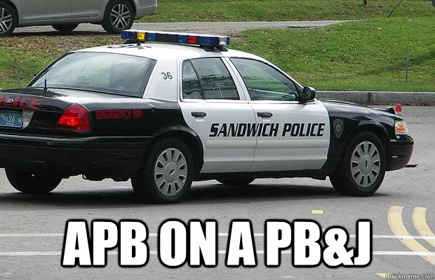 apb on a pb&j  Sandwich Police