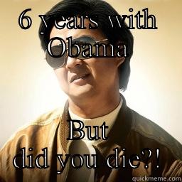 6 YEARS WITH OBAMA BUT DID YOU DIE?! Mr Chow