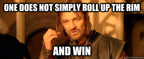 One does not simply Roll up the Rim And Win  One Does Not Simply