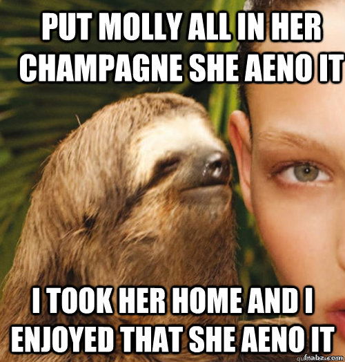 Put Molly all in her champagne she AENO IT I took her home and I enjoyed that she aeno it  rape sloth