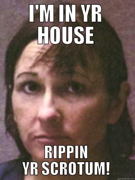 SCROTUM RIPPER - I'M IN YR HOUSE RIPPIN YR SCROTUM! Misc