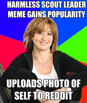 harmless scout leader meme gains popularity uploads photo of self to reddit  Sheltering Suburban Mom