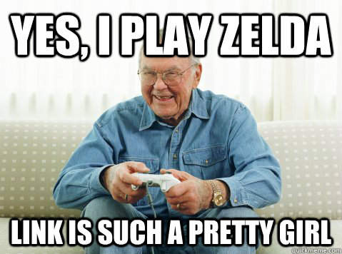 yes, i play zelda link is such a pretty girl - yes, i play zelda link is such a pretty girl  Hip Grandpa