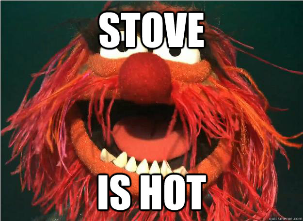 Stove is hot  