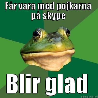 FÅR VARA MED POJKARNA PÅ SKYPE BLIR GLAD Foul Bachelor Frog