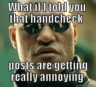WHAT IF I TOLD YOU THAT HANDCHECK   POSTS ARE GETTING REALLY ANNOYING Matrix Morpheus