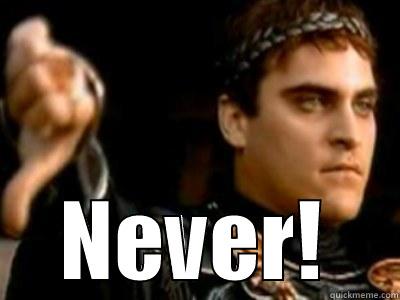  NEVER! Downvoting Roman