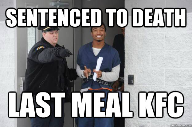 Sentenced to death Last meal KFC  Ridiculously Photogenic Prisoner