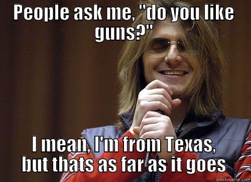 Guns in texas - PEOPLE ASK ME, 