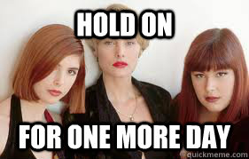 Hold On For one more day - Hold On For one more day  hold one for one more day