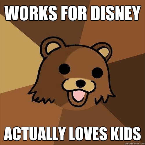 Works for Disney Actually Loves Kids   Pedobear