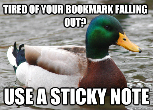 Tired of your bookmark falling out? Use a sticky note - Tired of your bookmark falling out? Use a sticky note  Actual Advice Mallard