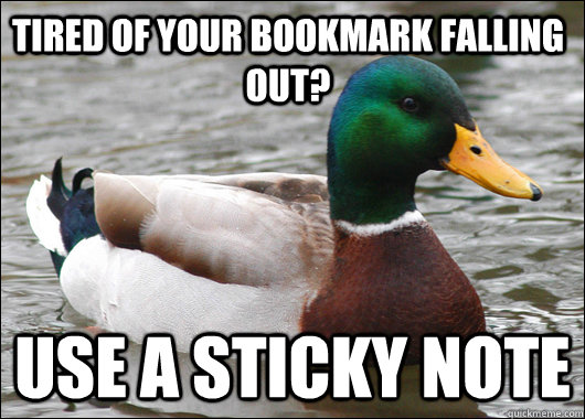 Tired of your bookmark falling out? Use a sticky note  Actual Advice Mallard