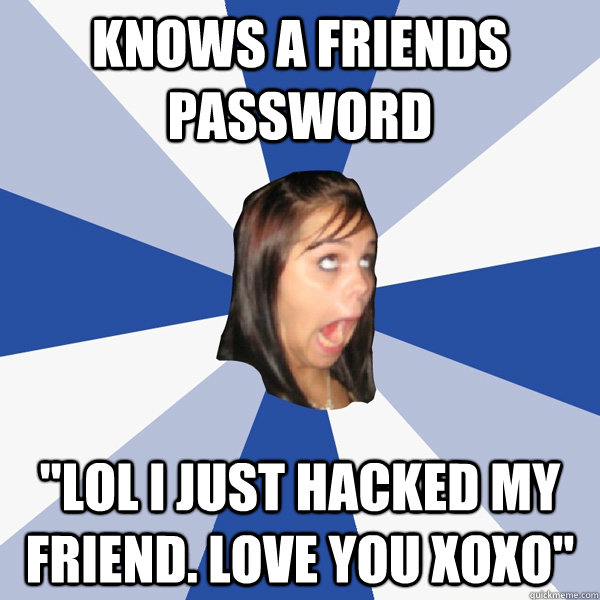 knows a friends password 