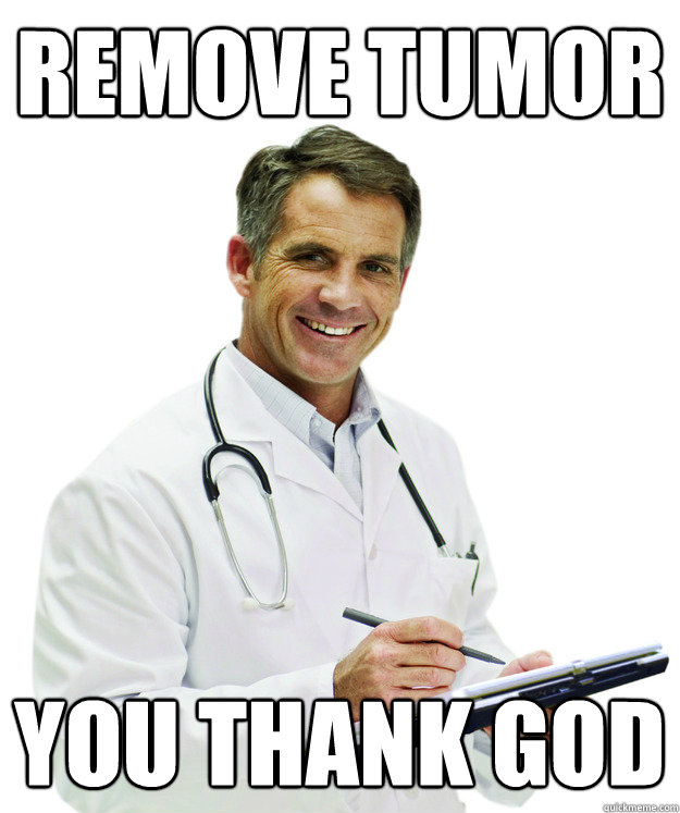 Remove Tumor you Thank god - Remove Tumor you Thank god  Humble Doctor