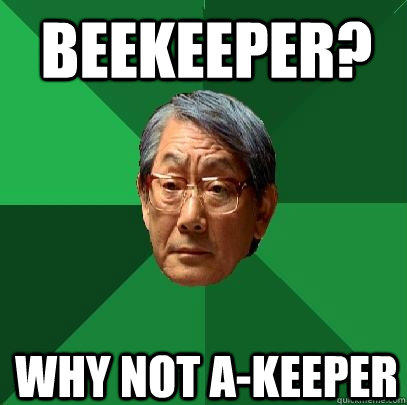 Beekeeper? why not A-keeper  High Expectations Asian Father
