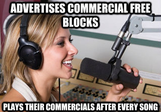 advertises commercial free blocks plays their commercials after every song  scumbag radio dj