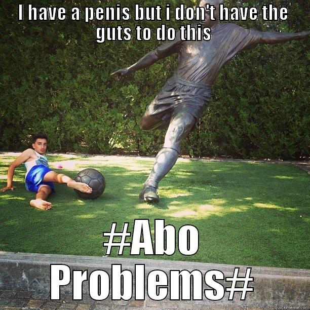 I HAVE A PENIS BUT I DON'T HAVE THE GUTS TO DO THIS #ABO PROBLEMS# Success Kid
