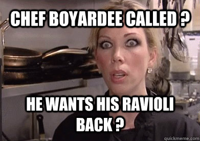 chef boyardee called ? He wants his ravioli back ? - chef boyardee called ? He wants his ravioli back ?  Crazy Amy