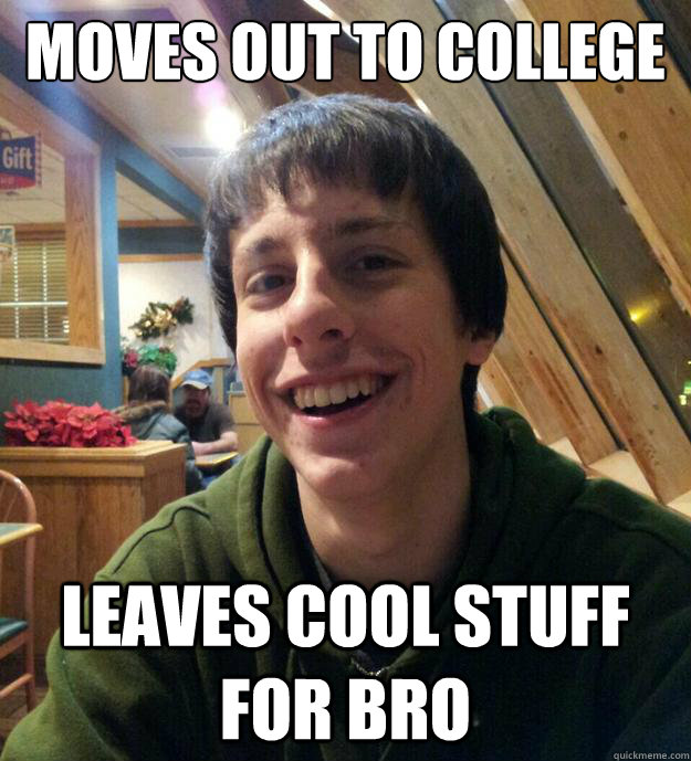 Moves out to college leaves cool stuff for bro  