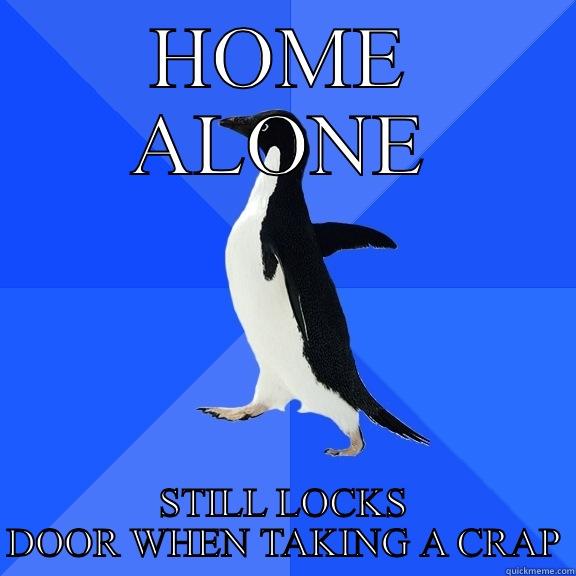 HOME ALONE STILL LOCKS DOOR WHEN TAKING A CRAP Socially Awkward Penguin