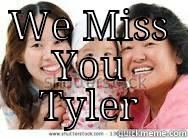 WE MISS YOU TYLER  Misc