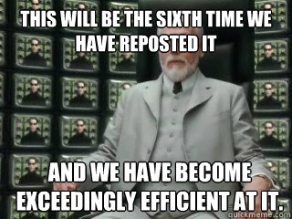 This will be the sixth time we have reposted it and we have become exceedingly efficient at it. - This will be the sixth time we have reposted it and we have become exceedingly efficient at it.  The Architect