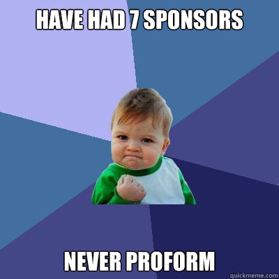 Have had 7 sponsors Never proform - Have had 7 sponsors Never proform  Success Kid