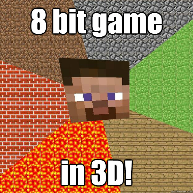 8 bit game in 3D!  Minecraft