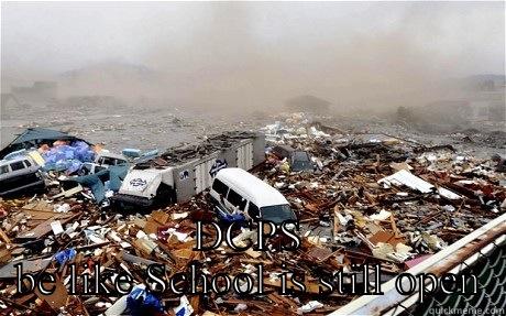  DCPS BE LIKE SCHOOL IS STILL OPEN Misc