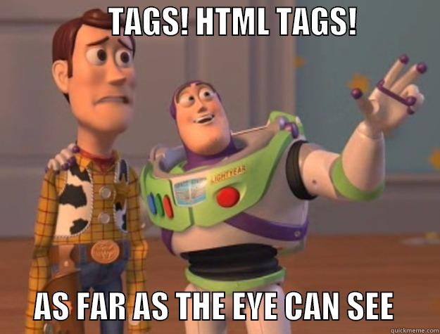                  TAGS! HTML TAGS!                    AS FAR AS THE EYE CAN SEE       Toy Story